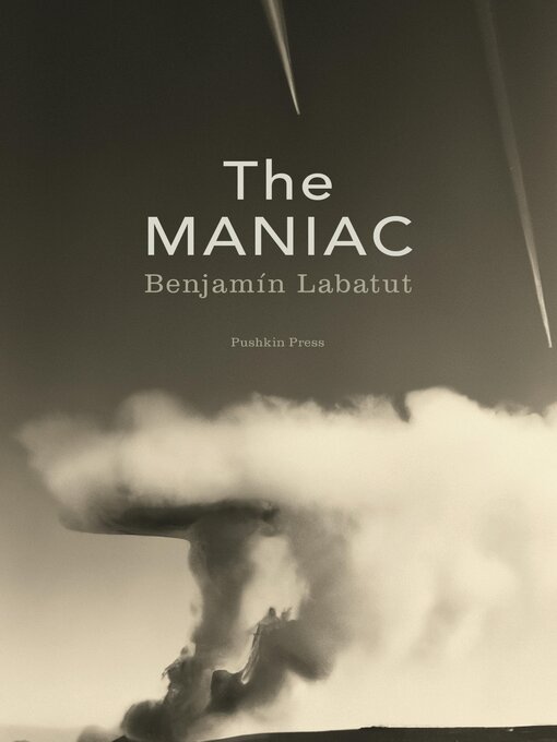 Title details for The MANIAC by Benjamín Labatut - Wait list